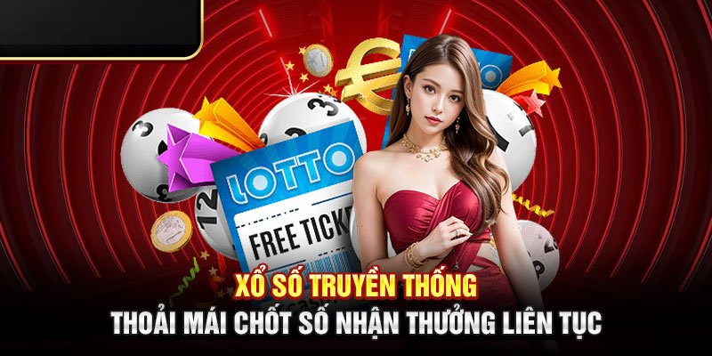 Xổ số truyền thống tạo nên trải nghiệm hấp dẫn cược thủ