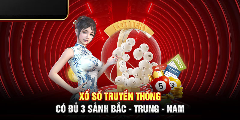 Xổ số truyền thống có đủ 3 sảnh Bắc - Trung - Nam