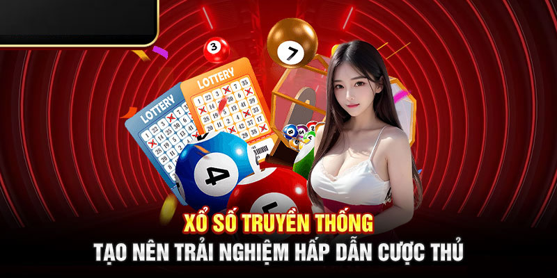 Xổ số truyền thống - Thoải mái chốt số nhận thưởng liên tục